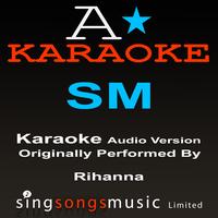 A* Karaoke -  S & M (Originally Performed By Rihanna) [Audio Karaoke Version]