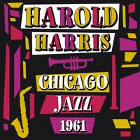 Harold Harris - Chicago Jazz 1961