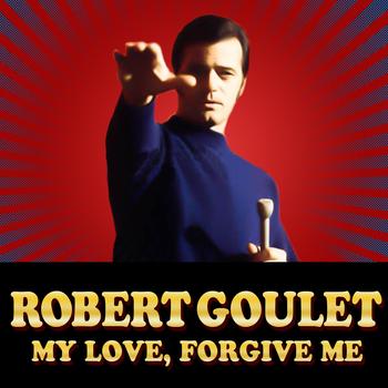 Robert Goulet - My Love, Forgive Me