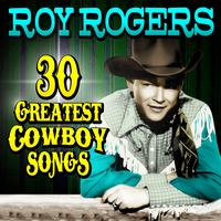 Roy Rogers - 30 Greatest Cowboy Songs