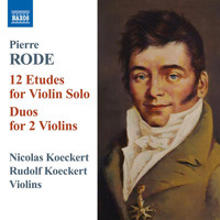 Nicolas Koeckert - Rode: 12 Etudes for Violin Solo - Duos for 2 Violins