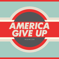 Howler - America Give Up (Explicit)