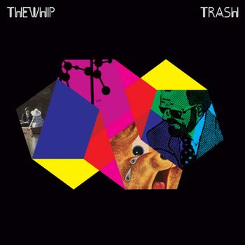 The Whip - Trash