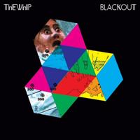 The Whip - Blackout