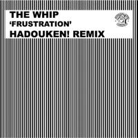 The Whip - Frustration (Hadouken! Remix)