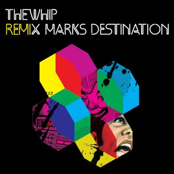 The Whip - Remix Marks Destination