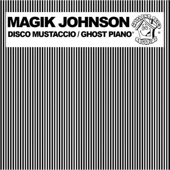 Magik Johnson - Disco Mustaccio / Ghost Piano