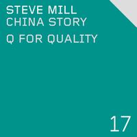 Steve Mill - China Story  / Q for Quality
