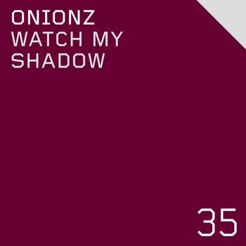 Onionz - Watch My Shadow EP