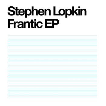 Stephen Lopkin - Frantic EP