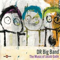 DR Big Band - The Music Of Jacob Gade