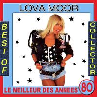 LOVA MOOR - Lova Moor: Best of Collector (Le meilleur des années 80)