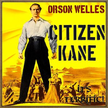 Bernard Hermann - Citizen Kane, "It's Terrific"