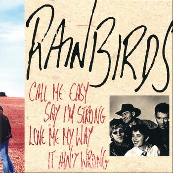 Rainbirds - Call Me Easy Say I'm Strong Love Me My Way It Ain't Wrong
