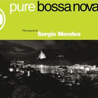 Sergio Mendes, Bossa Rio - Pure Bossa Nova