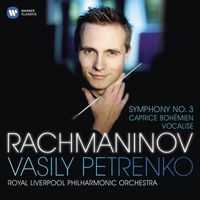 Vasily Petrenko - Rachmaninov: Symphony No. 3, Op. 44, Caprice Bohémien, Op. 12 & Vocalise