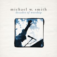 Michael W. Smith - Decades of Worship