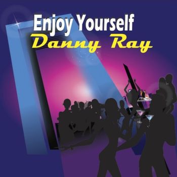 Danny Ray - Enjoy Yourself - Single