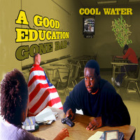 Cool Water - A Good Education Gone Bad