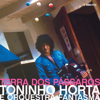 Toninho Horta & Orquestra Fantasma - Terra dos Pássaros