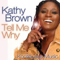 Kathy Brown - Tell Me Why