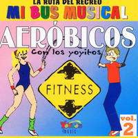 Los Yoyitos - Mi Bus Musical Volume 2 – Aeróbicos