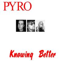 Pyro - Knowing Better
