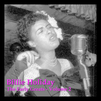 Billie Holiday - The Early Greats - Vol 2