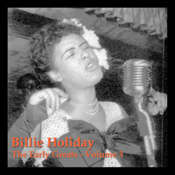 Billie Holiday - The Early Greats - Vol 3