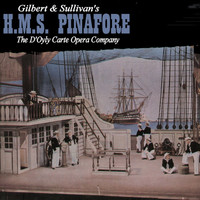 D'Oyly Carte Opera Company - Gilbert & Sullivan's H.M.S. Pinafore
