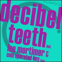 Decibel - Teeth