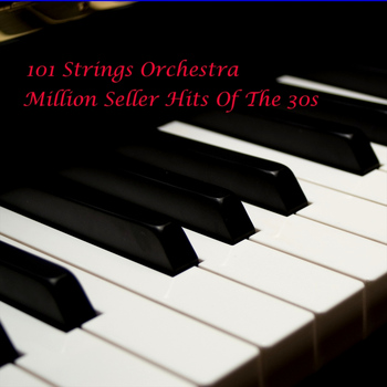 101 Strings - Million Seller Hits Of The 30s