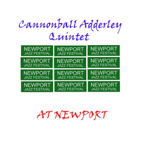 Cannonball Adderley Quintet - At Newport