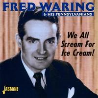 FRED WARING & HIS PENNSYLVANIANS - We All Scream for Ice Cream!