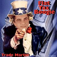 Trade Martin - Flat Tax Boogie