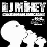 DJ Mihey - Very Attention Please