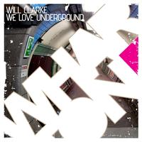 Will Clarke - We Love Underground