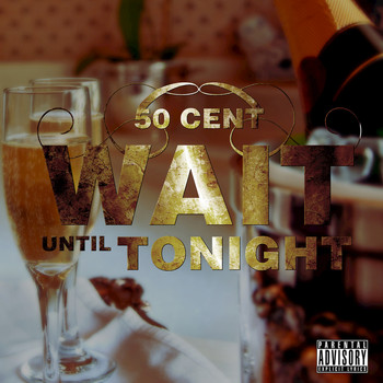 50 Cent - Wait Until Tonight (Explicit)