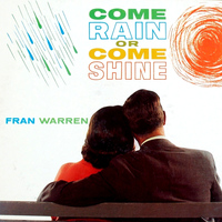 Fran Warren - Come Rain Or Come Shine