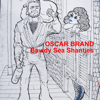 Oscar Brand - Bawdy Sea Shanties