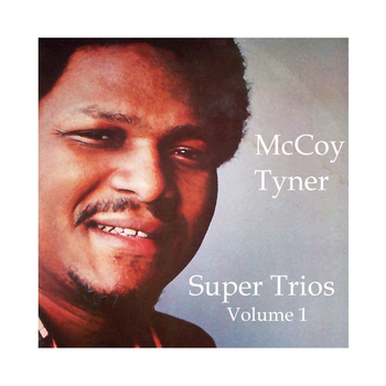McCoy Tyner - Super Trios - Volume 1