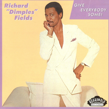 Richard 'Dimples' Fields - Give Everybody Some