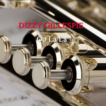 Dizzy Gillespie - Oo La La