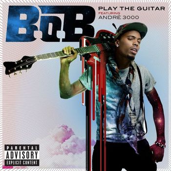 B.o.B - Play the Guitar (feat. André 3000) (Explicit)