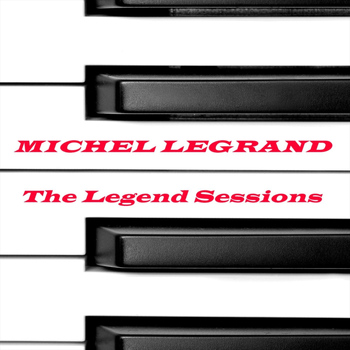 Michel Legrand - The Legend Sessions