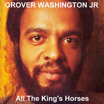 Grover Washington - All The King's Horses