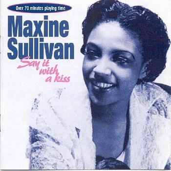 Maxine Sullivan - Say It With a Kiss