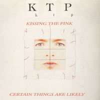 Kissing The Pink - Certain Things Are Likely