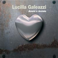 Lucilla Galeazzi - Amore e acciaio