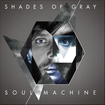Shades of Gray - Soul Machine